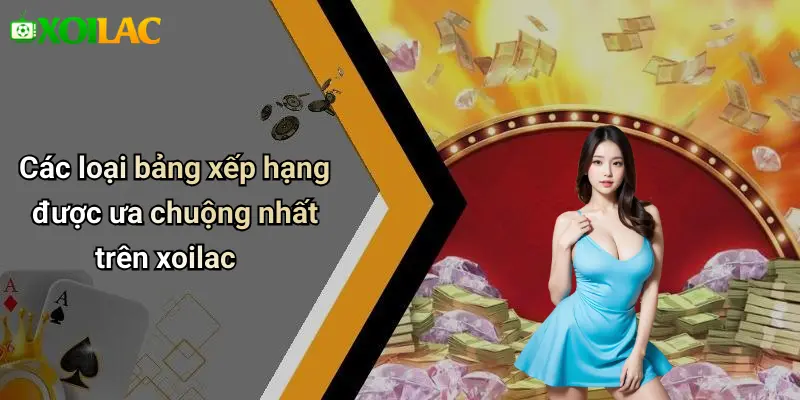 Các loại bảng xếp hạng được ưa chuộng nhất trên xoilac