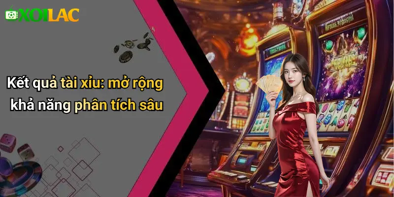 Kết Quả 31 Kết quả tài xỉu: mở rộng khả năng phân tích sâu