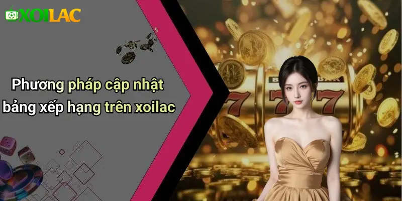Phương pháp cập nhật bảng xếp hạng trên xoilac