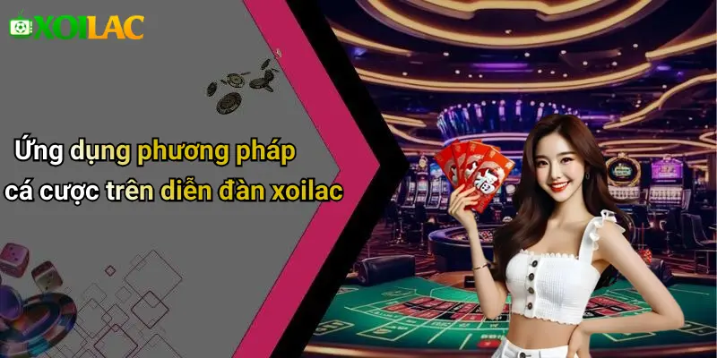 Mẹo Cá Cược Dựa Trên Phong Độ Sân Nhà: Tăng Cơ Hội Thắng 4 Ứng dụng phương pháp cá cược trên diễn đàn xoilac