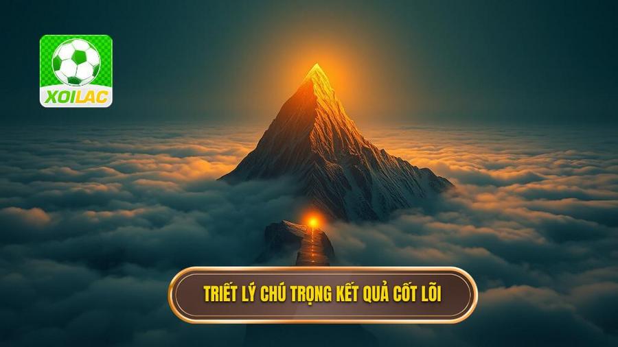1. Triết lý cốt lõi: Kết quả là trên hết