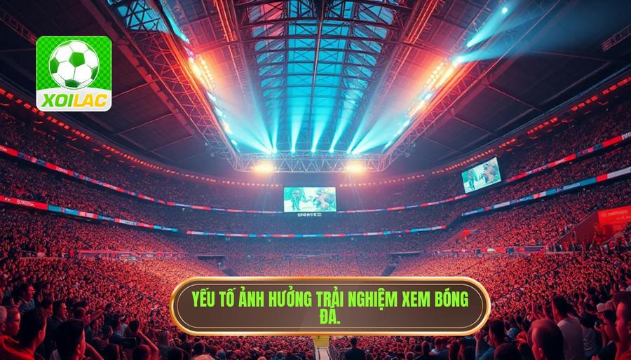 Theo dõi trận đấu trực tiếp: Nghệ thuật thưởng thức bóng đá trong kỷ nguyên số 2 Phân tích các yếu tố ảnh hưởng đến trải nghiệm theo dõi trận đấu trực tiếp