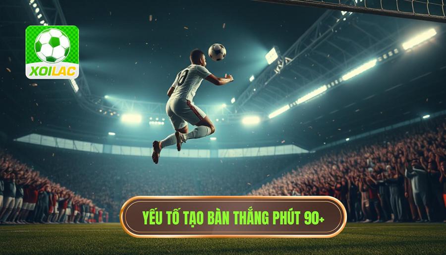 Bàn thắng phút 90+: Khi thời gian trở thành kẻ thù và vị cứu tinh 2 Những yếu tố dẫn đến bàn thắng phút 90+