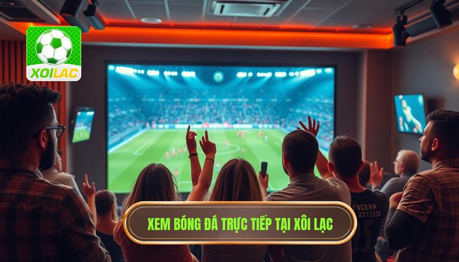 Theo dõi trận đấu trực tiếp: Nghệ thuật thưởng thức bóng đá trong kỷ nguyên số 3 XÔI LẠC - Điểm đến lý tưởng để theo dõi trận đấu trực tiếp