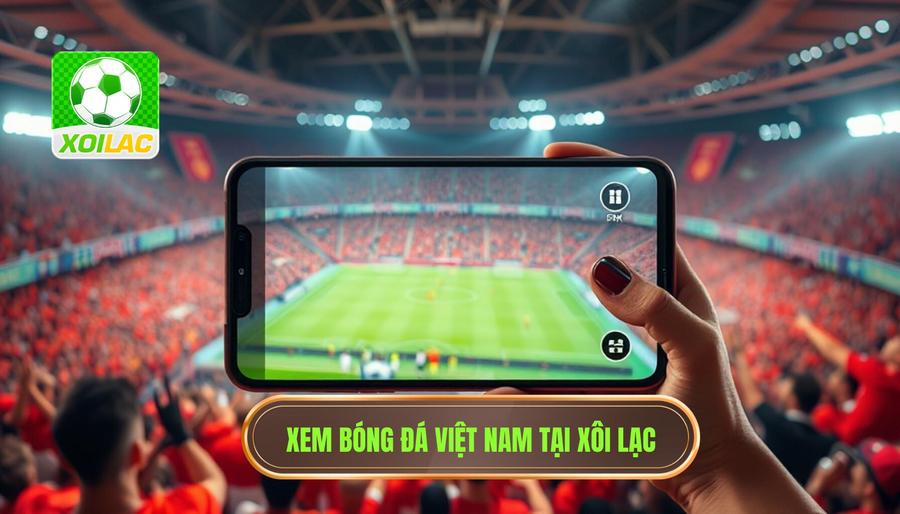 Trực Tiếp Bóng Đá Việt Nam: Cơn Sốt Sân Cỏ Và Trải Nghiệm Xem Đỉnh Cao 2 Tại sao nên chọn xem trực tiếp bóng đá Việt Nam tại XÔI LẠC?