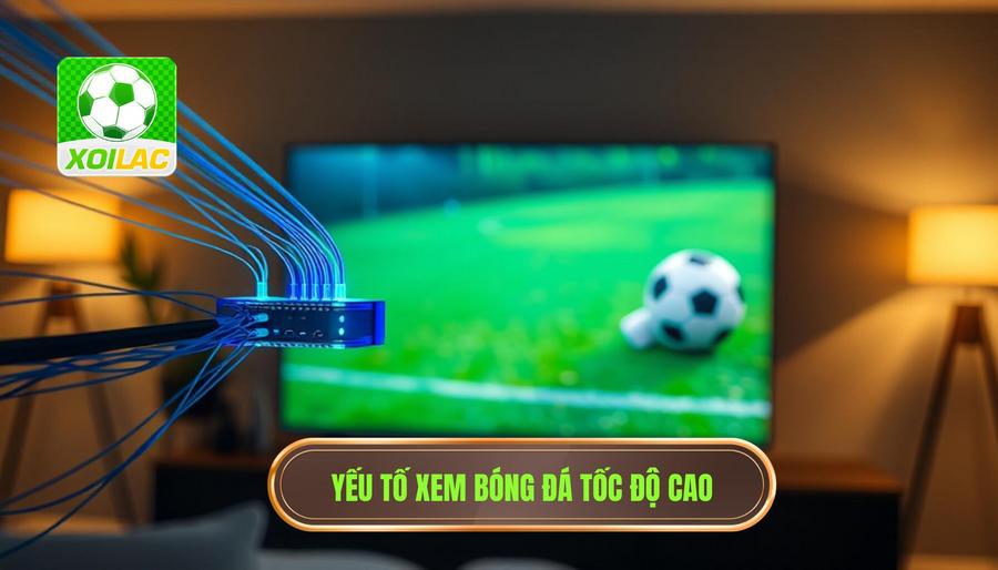 Xem bóng đá tốc độ cao: Giải pháp tối ưu cho trải nghiệm sân cỏ rực lửa 3 Những yếu tố ảnh hưởng đến việc xem bóng đá tốc độ caoNhững yếu tố ảnh hưởng đến việc xem bóng đá tốc độ cao