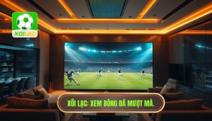 Xem bóng đá không giật lag
