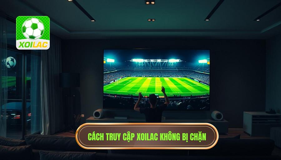 Tại sao người dùng luôn tìm kiếm Xoilac link không bị chặn?